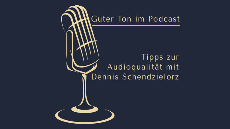 Guter Ton im Podcast - Tipps zur Audioqualität mit Dennis Schendzielorz www.podcast-machen.com - Dominic Bagatzky