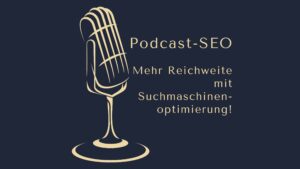 Podcast-SEO - Was es ist und warum du es nutzen solltest