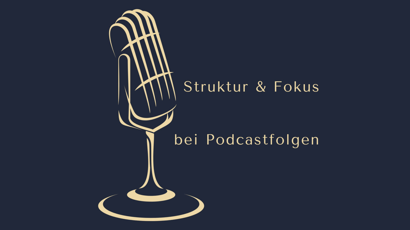 Warum Struktur und Fokus bei Podcastfolgen wichtig ist! www.podcast-machen.com Dominic Bagatzky